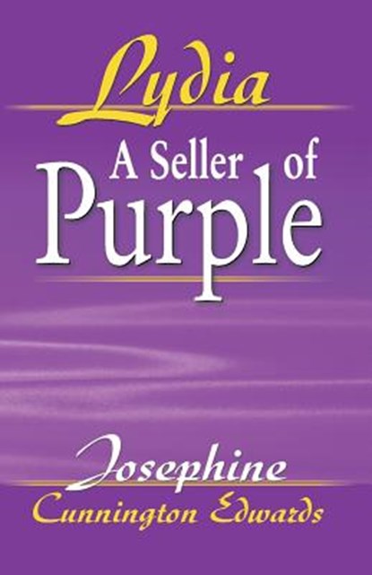 Lydia, a Seller of Purple, Josephine Cunnington Edwards - Paperback - 9781572583511