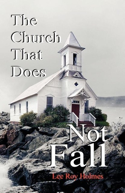 The Church That Does Not Fall, Lee Roy Holmes - Paperback - 9781572586109