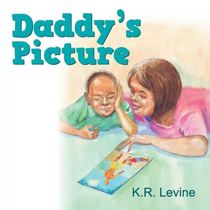 Daddy's Picture, Karen R Levine ; K R Levine - Paperback - 9781572587946