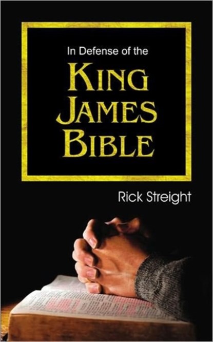 In Defense of the King James Bible, Rick Streight - Paperback - 9781572589445