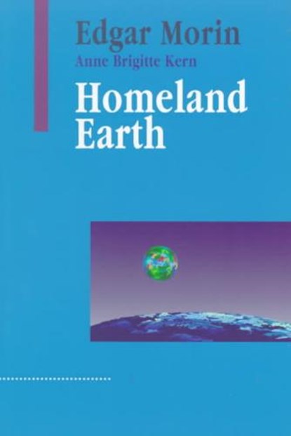 Homeland Earth, Edgar Morin ; Anne Brigitte Kern - Paperback - 9781572732483