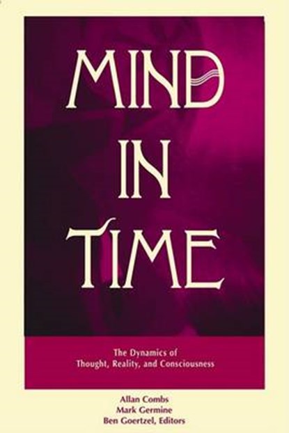Mind in Time, Allan Combs ; Mark Germine ; Ben Goertzel - Gebonden - 9781572732551