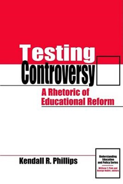 Testing Controversy, KENDALL PHILLIPS (SYRACUSE UNIVERSITY,  USA) - Paperback - 9781572734746
