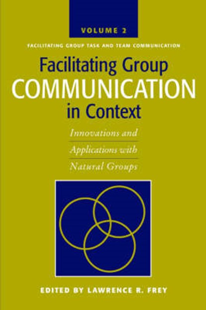 Facilitating Group Communication in Context v. 2; Facilitating Group Task and Team Communication, Lawrence R. Frey - Gebonden - 9781572736146