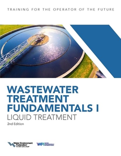 Wastewater Treatment Fundamentals I, Liquid Treatment, Water Environment Federation - Paperback - 9781572784543