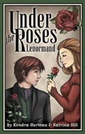 Under the Roses Lenormand | Kendra Hurteau ; Katrina Hill | 