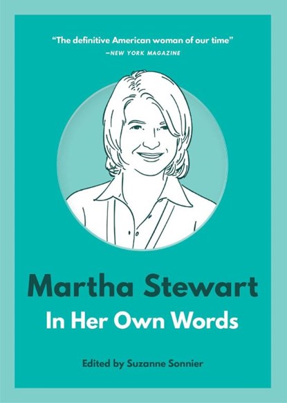 Martha Stewart: In Her Own Words, Suzanne Sonnier - Paperback - 9781572842885