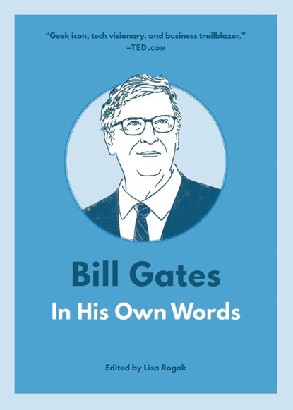 Bill Gates: In His Own Words, Lisa Rogak - Paperback - 9781572842922