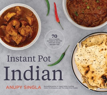 The Indian Instant Pot Cookbook, Anupy Singla - Paperback - 9781572843172