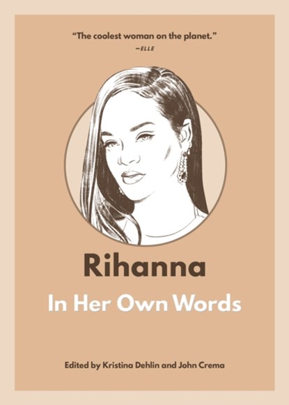 Rihanna: In Her Own Words, Kristina Dehlin - Paperback - 9781572843257