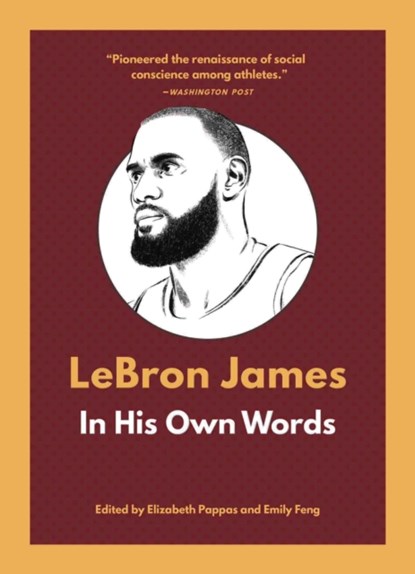 LeBron James: In His Own Words, Elizabeth Pappas ; Emily Feng - Paperback - 9781572843288