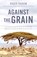 Against the Grain, Roger Thurow - Paperback - 9781572843400
