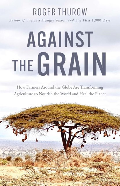 Against the Grain, Roger Thurow - Paperback - 9781572843400