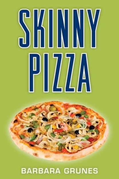 Skinny Pizza, Barbara Grunes - Ebook - 9781572844018