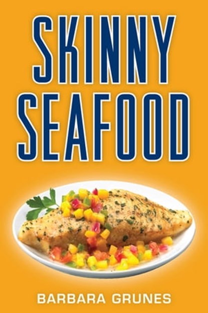 Skinny Seafood, Barbara Grunes - Ebook - 9781572844032
