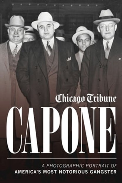 Capone, Chicago Tribune - Ebook - 9781572844247