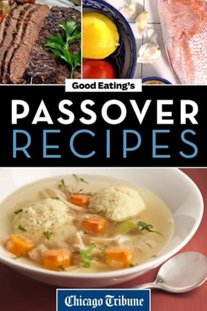 Good Eating's Passover Recipes, Chicago Tribune - Ebook - 9781572844490