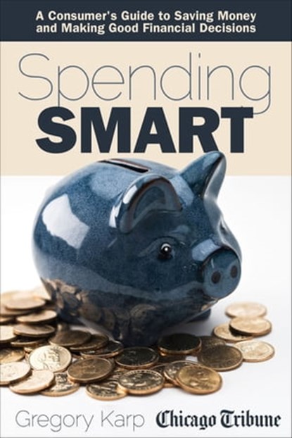 Spending Smart, Gregory Karp ; Chicago Tribune - Ebook - 9781572844520