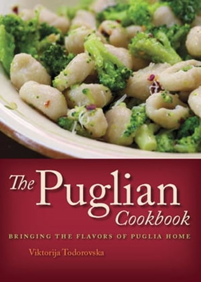 The Puglian Cookbook, Viktorija Todorovska - Ebook - 9781572846777