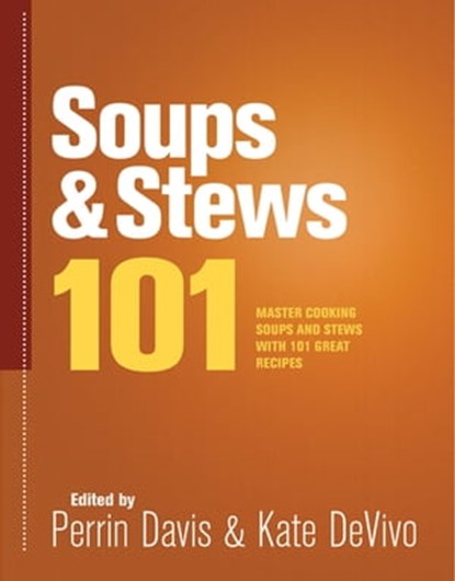 Soups & Stews 101, Perrin Davis ; Kate DeVivo - Ebook - 9781572847057