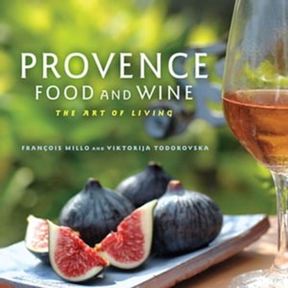 Provence Food and Wine, François Millo ; Viktorija Todorovska - Ebook - 9781572847354