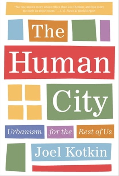 The Human City, Joel Kotkin - Ebook - 9781572847767