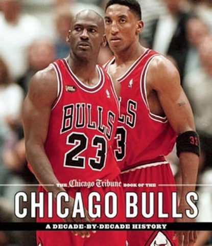 The Chicago Tribune Book of the Chicago Bulls, Chicago Tribune - Ebook - 9781572847835