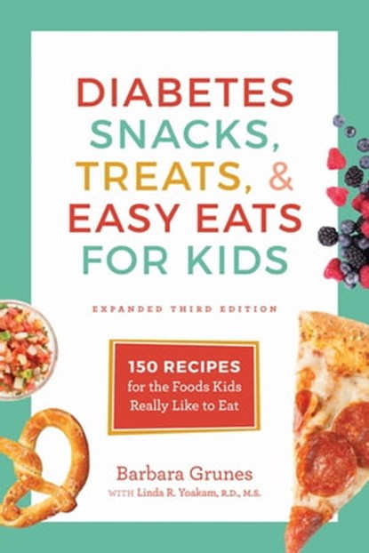 Diabetes Snacks, Treats, & Easy Eats for Kids, Barbara Grunes ; Linda R. Yoakam - Ebook - 9781572847927