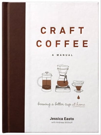 Craft Coffee, Jessica Easto ; Andreas Willhoff - Ebook - 9781572848047