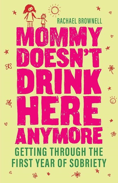 Mommy Doesn't Drink Here Anymore, Rachael (Rachael Brownell) Brownell - Paperback - 9781573244091