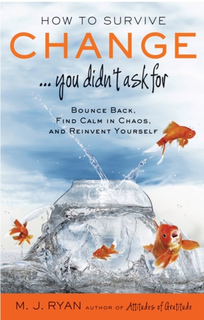How to Survive Change... You Didn't Ask for, M.J. (M.J. Ryan) Ryan - Paperback - 9781573246002
