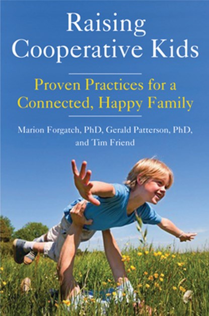 Raising Cooperative Kids, Tim (Tim Friend) Friend ; Marion (Marion Forgatch) Forgatch ; Gerald (Gerald Patterson) Patterson - Paperback - 9781573246903