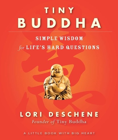Tiny Buddha, Lori (Lori Deschene) Deschene - Paperback - 9781573247092