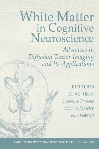 White Matter in Cognitive Neuroscience, JOHN L. (HE MEDICAL COLLEGE OF WISCONSIN,  Milwaukee, Wisconsin) Ulmer ; Lawrence (University of Sheffield) Parsons ; Michael (Stanford University, Stanford, California) Moseley ; John (Stanford University, Stanford, California) Gabrieli - Paperback - 9781573315463