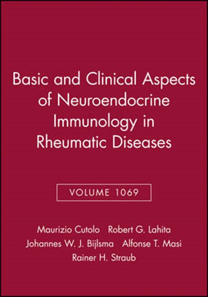 Basic and Clinical Aspects of Neuroendocrine Immunology in Rheumatic Diseases, Volume 1069, Maurizio Cutolo ; Robert G. Lahita ; Johannes W.J. Bijlsma ; Alfonse T. Masi - Paperback - 9781573315937