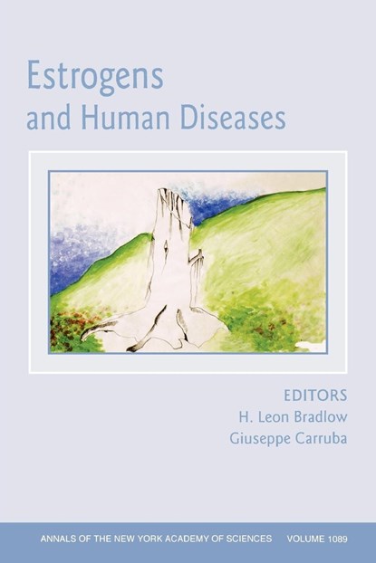Estrogens and Human Diseases, Volume 1089, H. LEON (HACKENSACK UNIVERSITY MEDICAL CENTER,  New Jersey) Bradlow ; Giuseppe (University of Palermo) Carruba - Paperback - 9781573316699