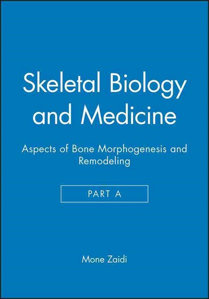 Skeletal Biology and Medicine, Part A, MONE (MOUNT SINAI SCHOOL OF MEDICINE,  New York) Zaidi - Paperback - 9781573316842