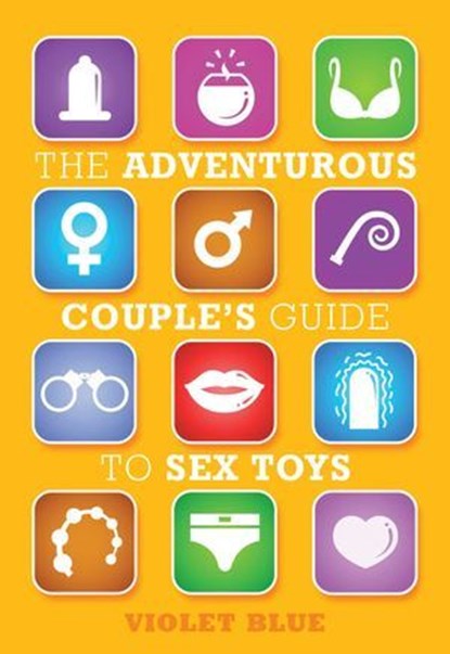 Adventurous Couple's Guide to Sex Toys, Violet Blue - Ebook - 9781573445702