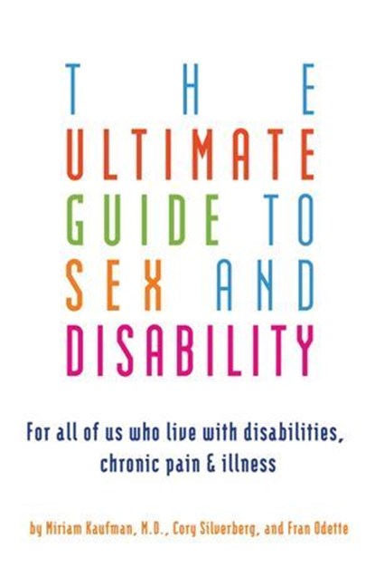 Ultimate Guide to Sex and Disability, Cory Silverberg ; Miriam Kaufman - Ebook - 9781573446365