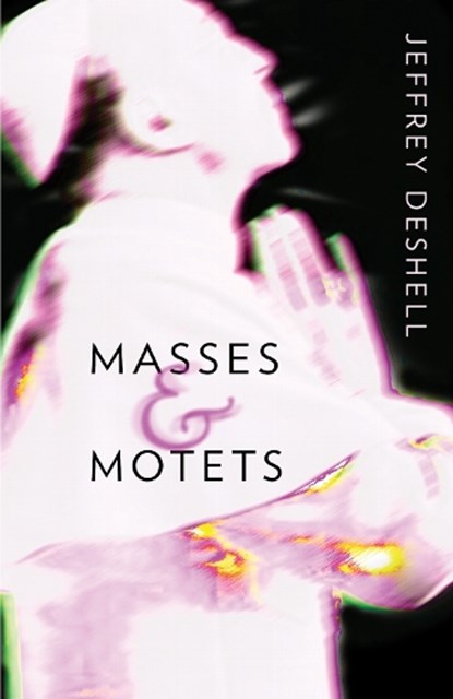 Masses and Motets, Jeffrey DeShell - Paperback - 9781573660730