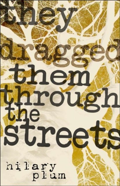 They Dragged Them Through the Streets, Hilary Plum - Paperback - 9781573661720