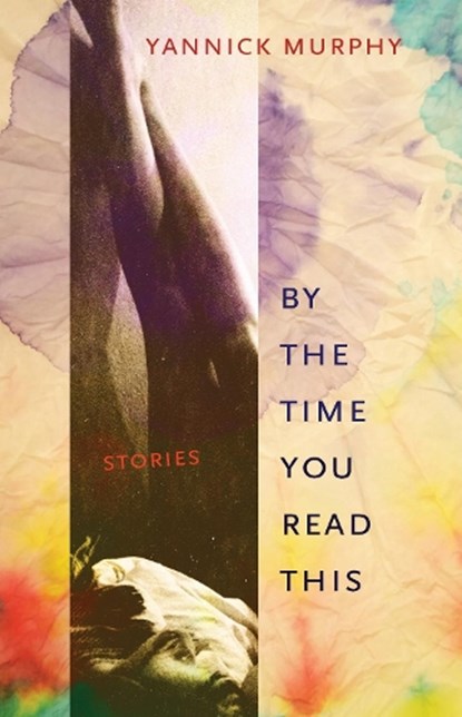 By the Time You Read This, Yannick Murphy ; Renee Gladman - Paperback - 9781573661898