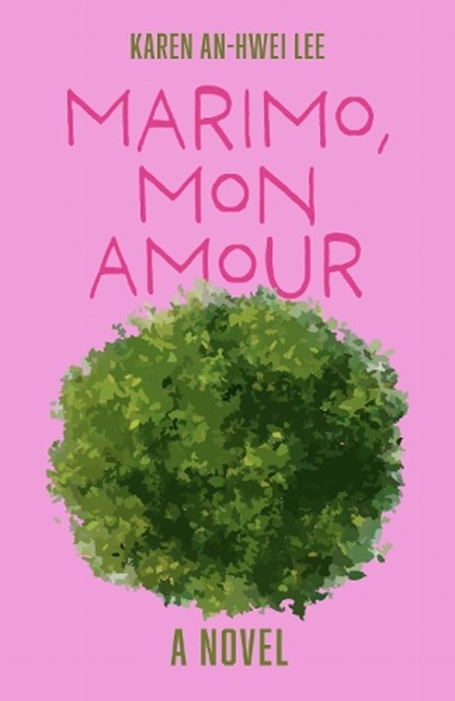 Marimo, Mon Amour, Karen An-hwei Lee - Paperback - 9781573662185