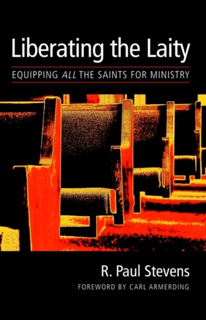 The Liberating the Laity, STEVENS,  R. Paul - Paperback - 9781573830126