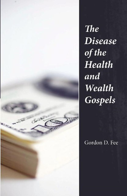 The Disease of the Health & Wealth Gospels, Gordon D. Fee - Paperback - 9781573830669
