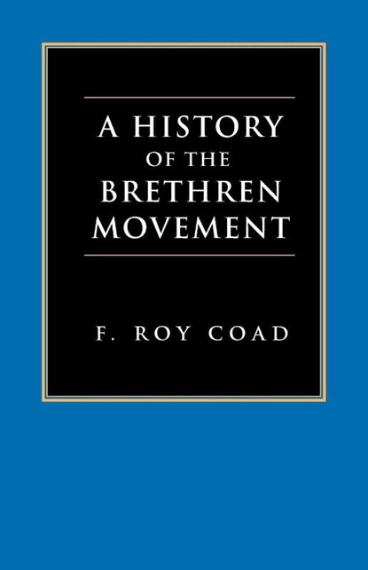A History of the Brethren Movement, F. Roy Coad ; F. F Bruce - Paperback - 9781573831833