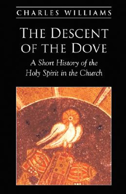 The Descent of the Dove, Charles Williams - Paperback - 9781573832076