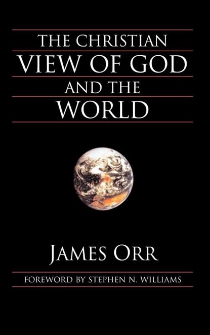 The Christian View of God and the World, James Orr ; Stephen N. Williams - Gebonden - 9781573832083
