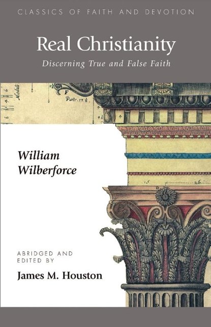 Real Christianity, William Wilberforce ; Mark O. Hatfield - Paperback - 9781573832465
