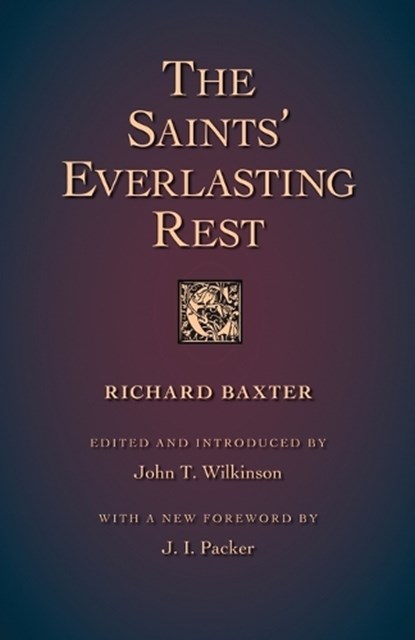 The Saints' Everlasting Rest, Richard Baxter - Paperback - 9781573832830